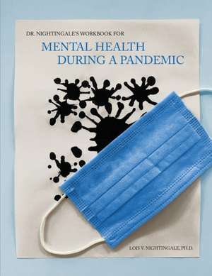 Dr. Nightingale's Workbook for Mental Health During a Pandemic de Lois V. Nightingale