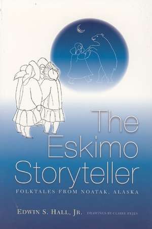 Eskimo Storyteller: Folktales from Noatak, Alaska New Edition de Edwin Hall