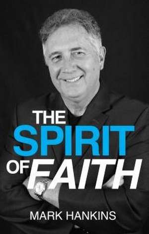 Spirit of Faith de Mark Hankins