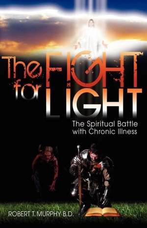 The Fight for Light: The Spiritual Battle with Chronic Illness