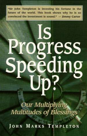 Is Progress Speeding Up – Multiplying Multitudes Of Blessings de John Marks Templeton