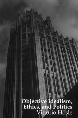 Objective Idealism Ethics Politics de Vittorio Hoesle