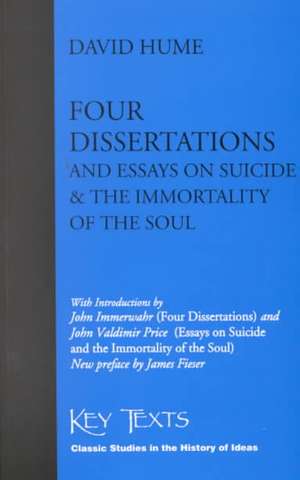 Four Dissertations Ane Essays on Suicide and the Immortality of the Soul de David Hume