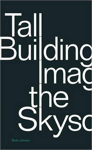 Tall Building: Imagining the Skyscraper de Scott Johnson