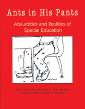 Ants in His Pants: Absurdities and Realities of Special Education de Michael F. Giangreco