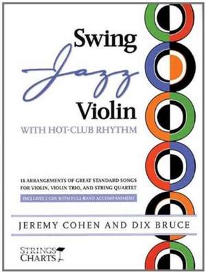 Swing Jazz Violin with Hot-Club Rhythm: 18 Arrangements of Great Standards for Violin, Violin Trio, and String Quartet Book/Online Audio [With 2 CDs] de Jeremy Cohen