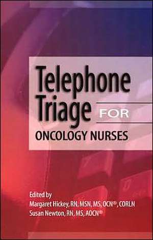 Telephone Triage for Oncology Nurses de Margaret Hickey