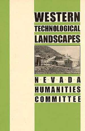 Western Technological Landscapes: Nevada Humanties Committee de Nevada Humanities Committee