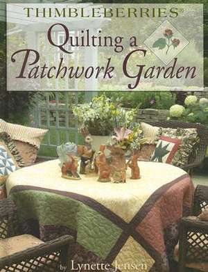 Quilting a Patchwork Garden de Lynette Jensen