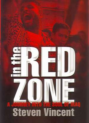 In the Red Zone: A Journey into the Soul of Iraq de Steven Vincent