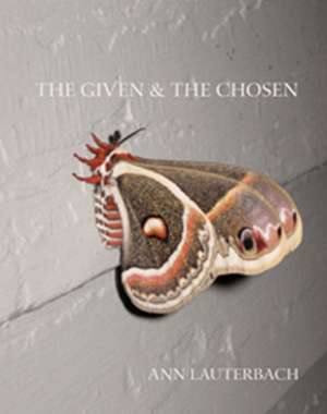 The Given & the Chosen de Ann Lauterbach