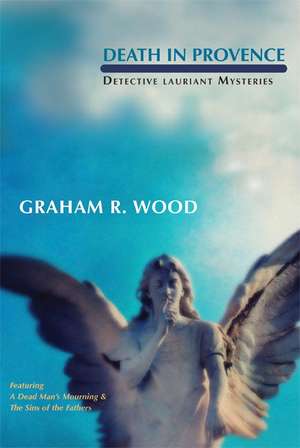 Death in Provence: Detective Lauriant Mysteries de Graham R. Wood