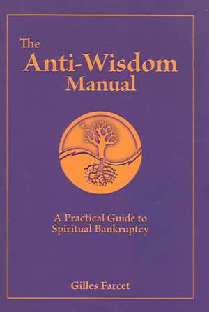 Anti-Wisdom Manual de Gilles Farcet