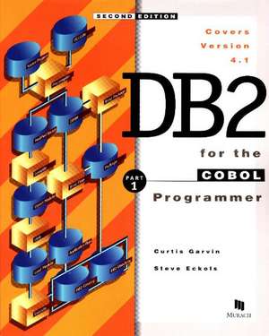 DB2 for the Cobol Programmer, Part 1 de Curtis Garvin