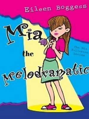 Mia the Melodramatic de Eileen Boggess