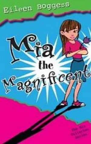 MIA the Magnificent de Eileen Boggess