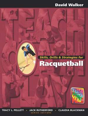 Skills, Drills & Strategies for Racquetball de David Walker