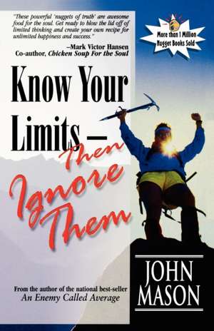 Know Your Limits-Then Ignore Them de John Mason