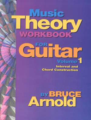 Music Theory Workbook for Guitar Volume One de Bruce Arnold