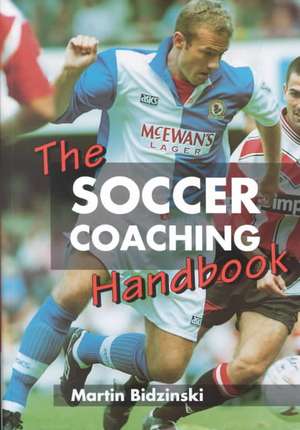 The Soccer Coaching Handbook de Martin Bidzinski