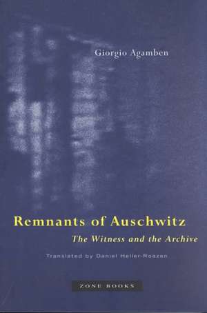 Remnants of Auschwitz – The Witness & the Archive de Giogio Agamben