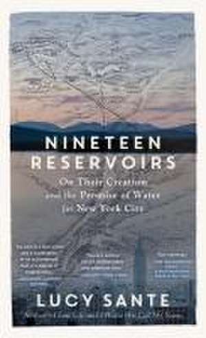 Nineteen Reservoirs de Lucy Sante