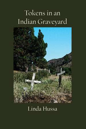 Tokens in an Indian Graveyard: Poems and Stories of Northern Paiute People de Linda Hussa