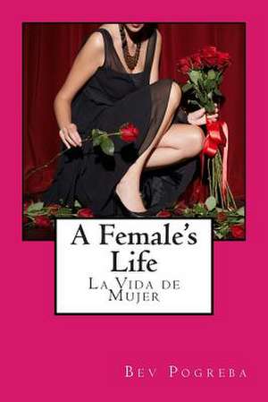 A Female's Life de Bev Pogreba