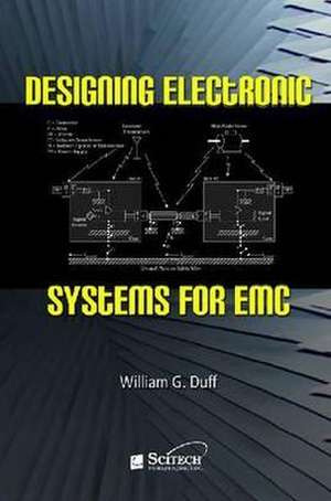 Designing Electronic Systems for EMC de William G. Duff