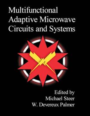 Multifunctional Adaptive Microwave Circuits and Systems de Michael Steer