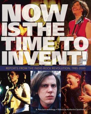 Now Is the Time to Invent! de Katherine Spielmann