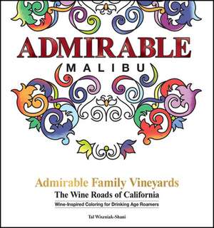 Admirable Family Vineyards: The Wine Roads of California Travel & Coloring Book Series de Tal Wiszniak-Shani