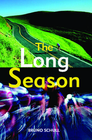 The Long Season: One Year of Bicycle Road Racing in California de Bruno Schull