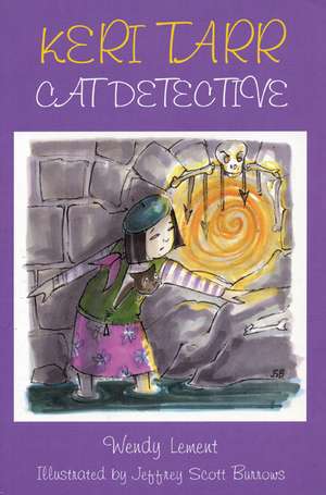 Keri Tarr Cat Detective: Illumination and Ecstasy in Motion de Wendy Lement