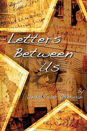 Letters Between Us de Linda Rader Overman