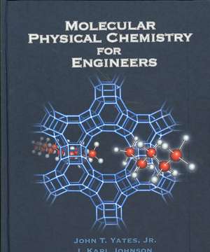 Molecular Physical Chemistry for Engineers de John T. Yates