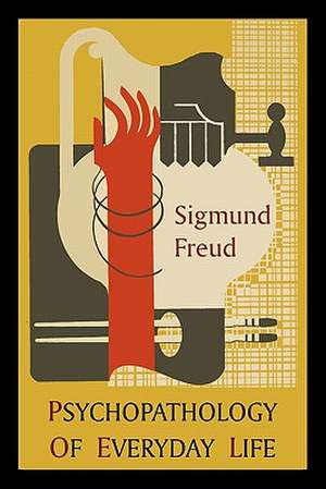 Psychopathology of Everyday Life de Sigmund Freud