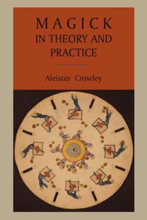 Magick in Theory and Practice de Aleister Crowley