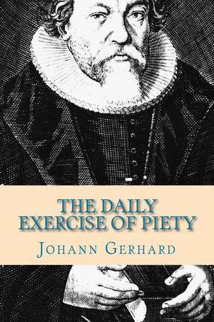 The Daily Exercise of Piety de Johann Gerhard