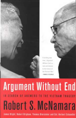 Argument Without End: In Search of Answers to the Vietnam Tragedy de Robert S. McNamara