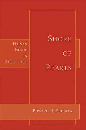 Shore of Pearls: Hainan Island in Early Times de Edward H. Schafer