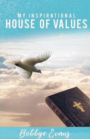 My Inspirational House of Values de Bobbye Evans