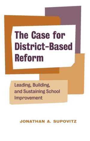 The Case for District-Based Reform de Jonathan A Supovitz