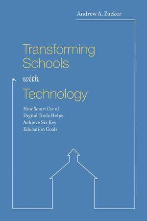 Transforming Schools with Technology de Andrew A Zucker