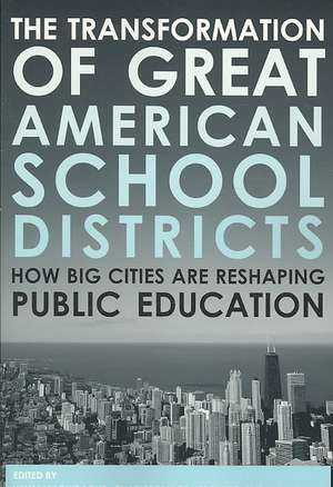 The Transformation of Great American School Districts: How Big Cities Are Reshaping Public Education de William Lowe Boyd