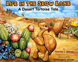 Life in the Slow Lane: A Desert Tortoise Tale de Conrad J. Storad