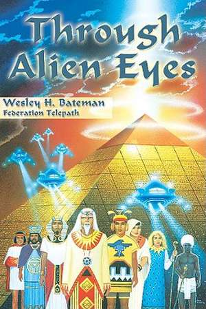 Through Alien Eyes de Wes Bateman