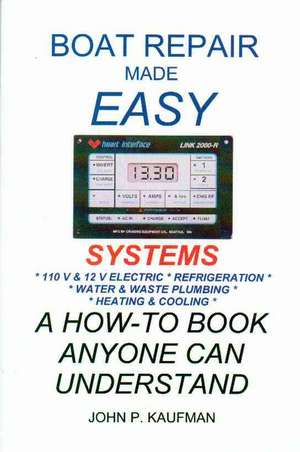 Boat Repair Made Easy -- Systems de John P. Kaufman