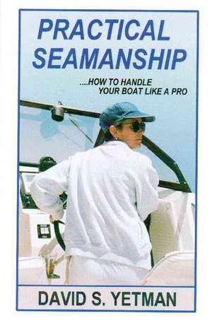 Practical Seamanship de David S. Yetman