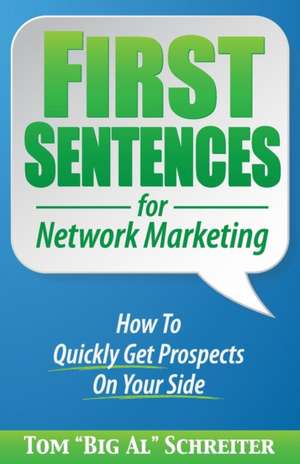 First Sentences For Network Marketing de Tom "Big Al" Schreiter